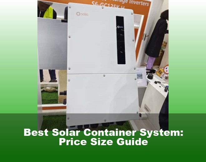 Best Solar Container System: Price Size Guide